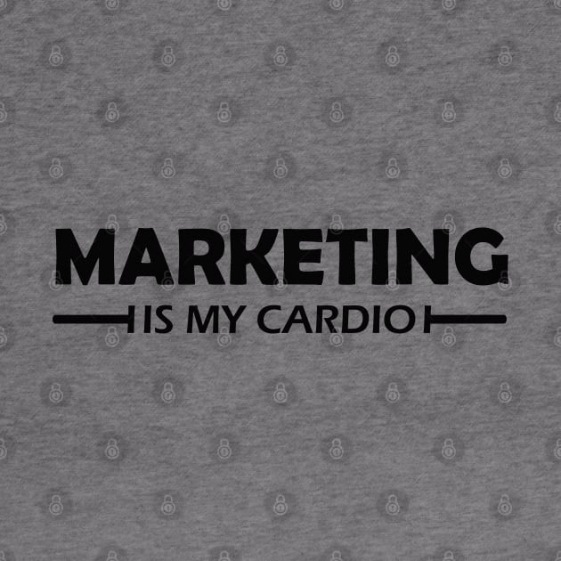 Marketing is my cardio by KC Happy Shop